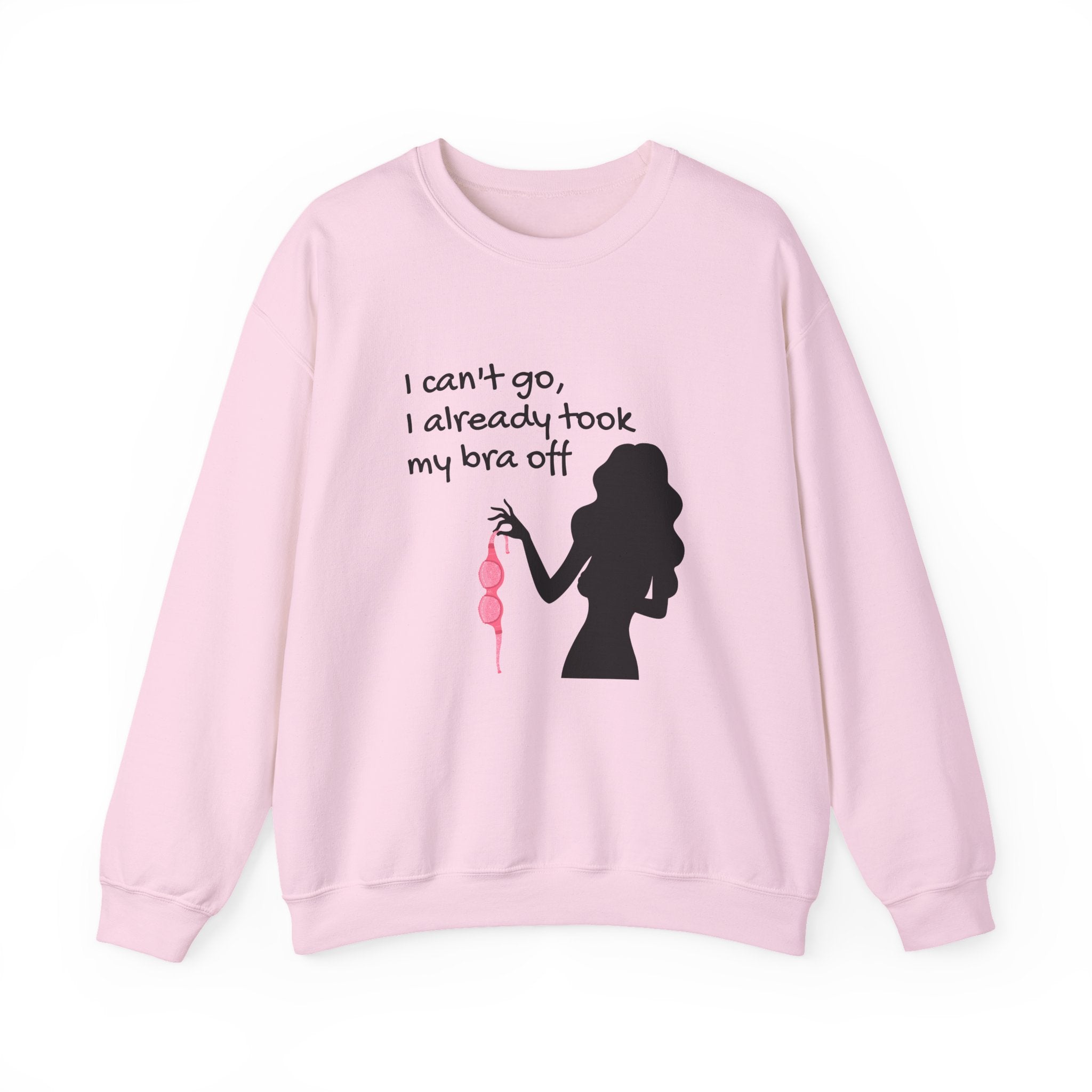 Crewneck Sweatshirt — “I can’t go, I already took my bra off” Silhouette Graphic