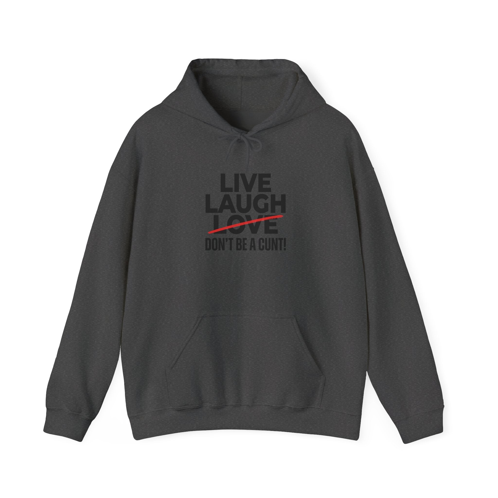 Hoodie — "Live Laugh Love" Crossed Out Graphic with "Don't Be a Cunt" Slogan
