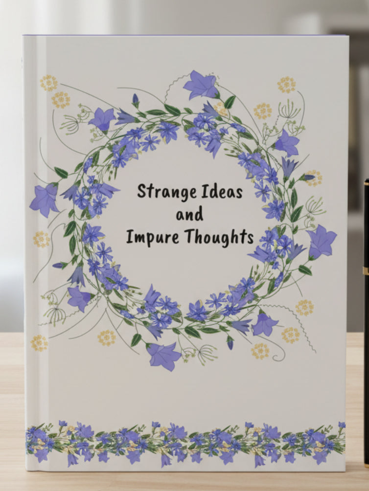 Floral Hardcover Journal — "Strange Ideas and Impure Thoughts"