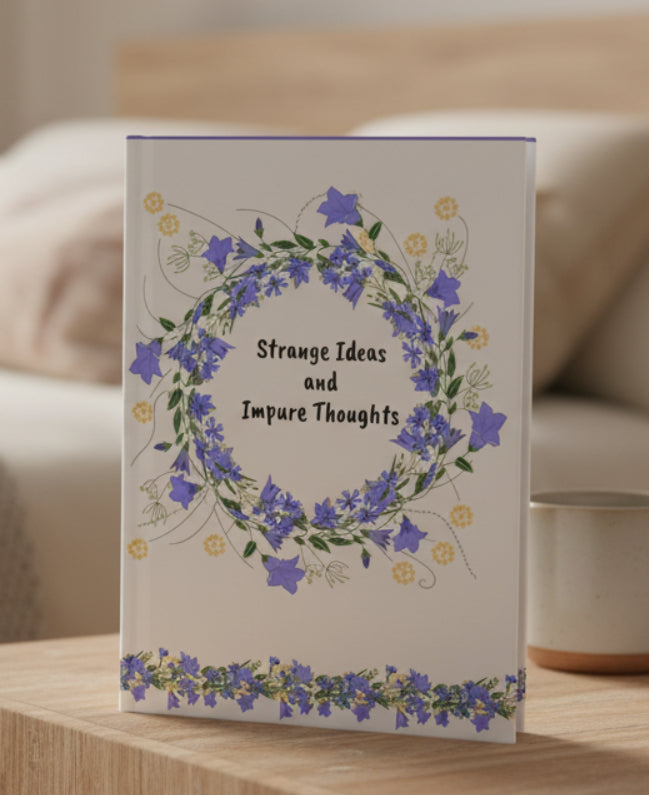 Floral Hardcover Journal — "Strange Ideas and Impure Thoughts"