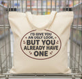 Tote Bag — "I'd Give You an Ugly Look But You Already Have One" Funny Cotton Canvas Tote