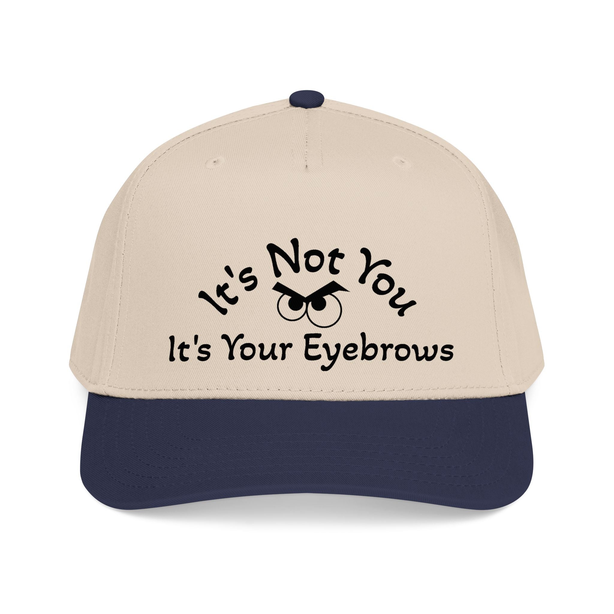 It's Your Eyebrows Mid Profile Baseball Cap