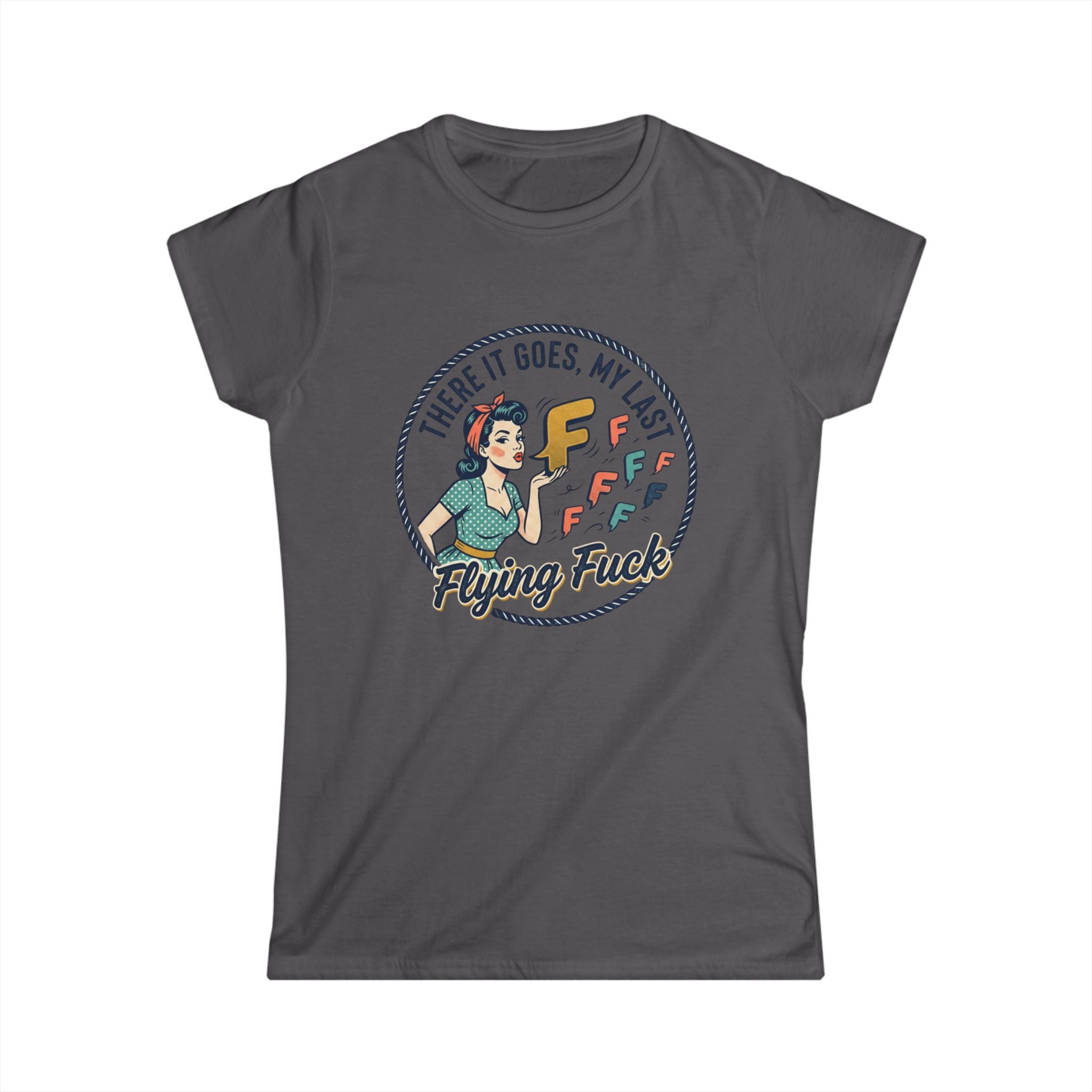 Women's Tee — Retro 'There It Goes, My Last Flying F***' Graphic