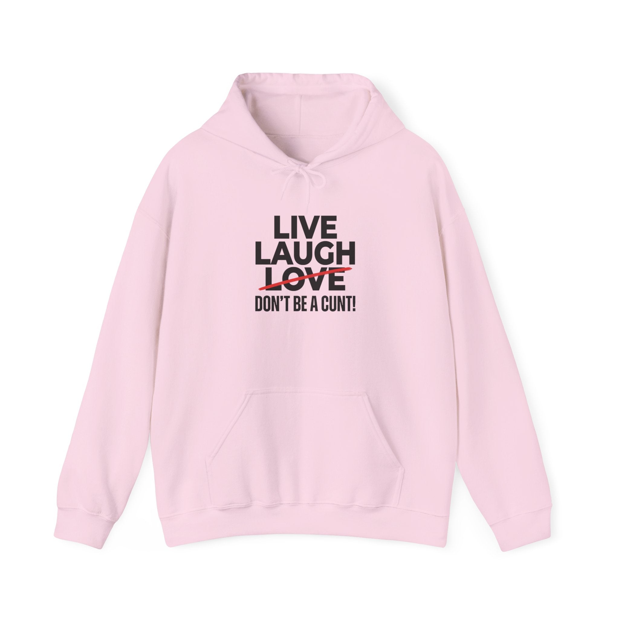 Hoodie — "Live Laugh Love" Crossed Out Graphic with "Don't Be a Cunt" Slogan