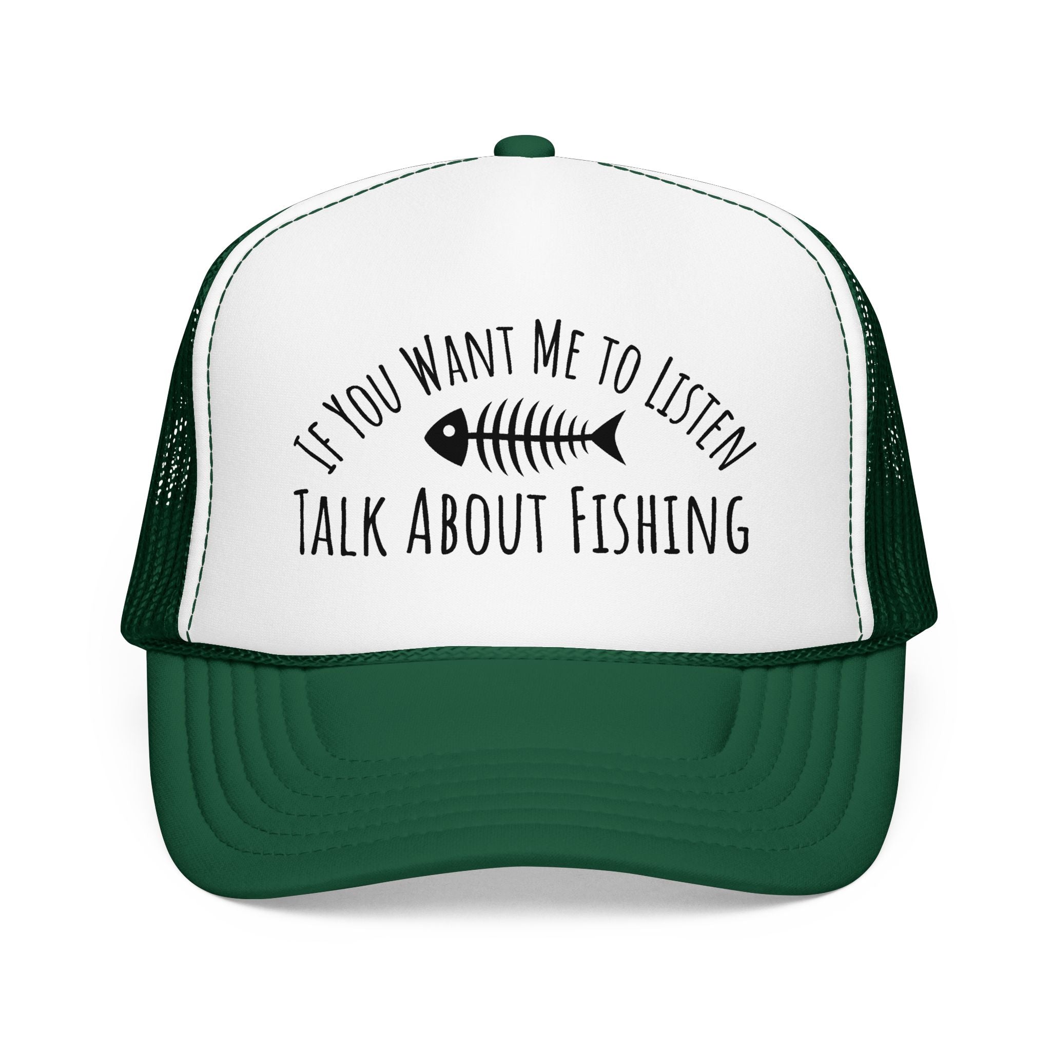 Fishing Trucker Hat — "If You Want Me to Listen Talk About Fishing" Foam Cap