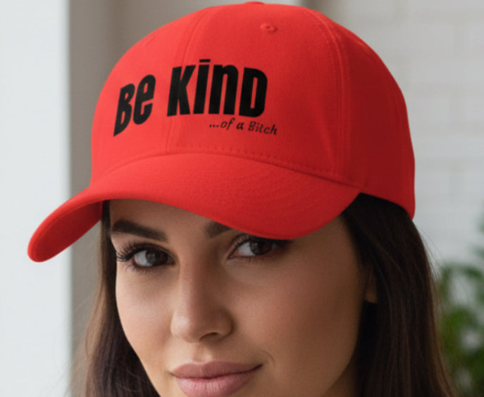 Be Kind Baseball Cap — 'Be Kind...of a Bitch' Red Low Profile Hat