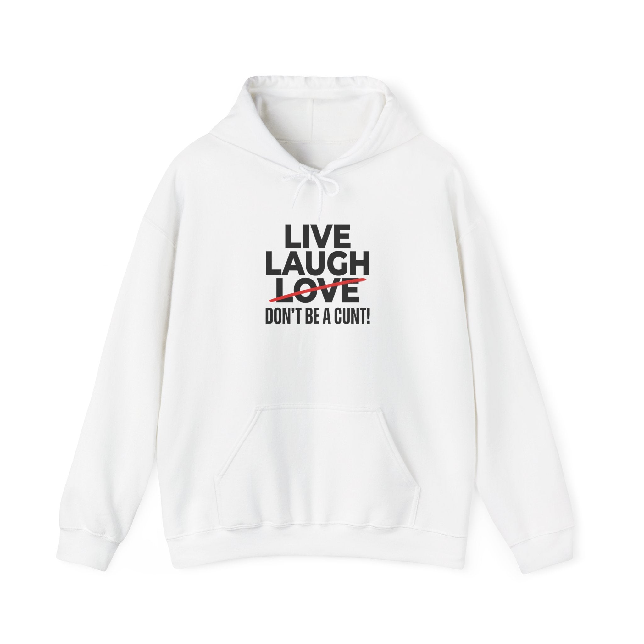 Hoodie — "Live Laugh Love" Crossed Out Graphic with "Don't Be a Cunt" Slogan