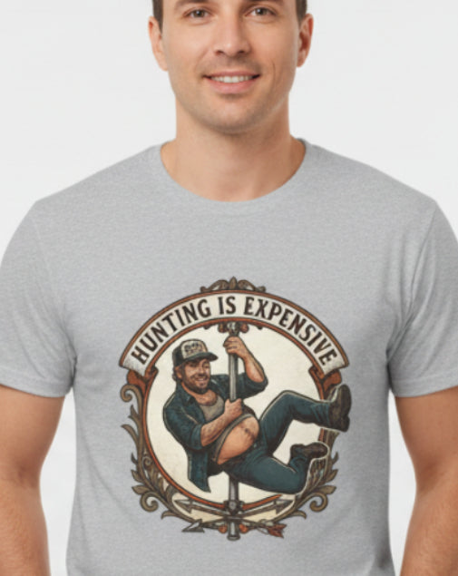 Hunting Is Expensive T-Shirt — Funny Hunter Graphic Tee